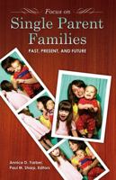 Focus on Single-Parent Families: Past Present and Future 0313379513 Book Cover