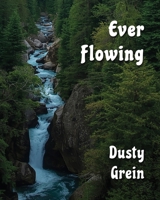 Ever Flowing 1949398994 Book Cover