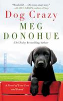 Dog Crazy: A Novel of Love Lost and Found 0062331035 Book Cover