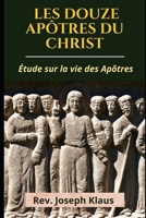 Les Douze Ap?tres du Christ: ?tude sur la vie des Ap?tres B096Y2CKWL Book Cover