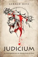 Judicium: An Investigation Into the Missing Body of Christ 1620248042 Book Cover
