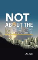 Not about the Money 1491795158 Book Cover