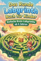 Das Runde Labyrinth Buch für Kinder: Einfache Kreis-Labyrinthe ab 4 Jahren (Die Kreis-Labyrinth Kollektion) (German Edition) B0G65WSXFP Book Cover
