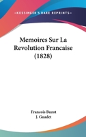 Memoires Sur La Revolution Francaise (1828) 1160185956 Book Cover
