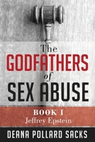 The Godfathers of Sex Abuse, Book I: Jeffrey Epstein 173399582X Book Cover