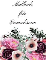 Malbuch f�r Erwachsene: Malbuch f�r Erwachsene - 60 einzigartige Blumen Motive zur F�rderung von Gelassenheit, Stressabbau und der eigenen Kreativit�t B09SW2YV4Z Book Cover