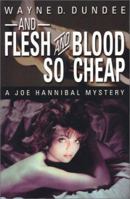And Flesh and Blood So Cheap: A Joe Hannibal Mystery (Joe Hannibal Mysteries) 1891946161 Book Cover