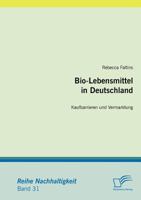 Bio-Lebensmittel in Deutschland: Kaufbarrieren Und Vermarktung 3836685620 Book Cover