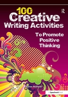 100 Creative Writing Activities to Promote Positive Thinking 0863889050 Book Cover