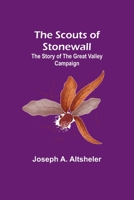 The Scouts of Stonewall: The Story of the Great Valley Campaign 9357918507 Book Cover
