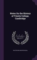 Notes on the History of Trinity College, Cambridge 1358686955 Book Cover