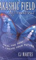 Akashic Field Affirmations: Heal the Past & Create Your Future 0977229300 Book Cover