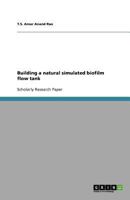 Building a natural simulated biofilm flow tank 3656090238 Book Cover