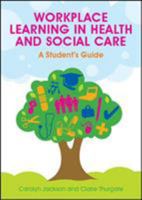Workplace Learning in Health and Social Care: A Student's Guide 0335237509 Book Cover