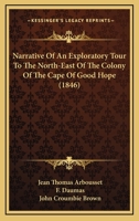 Narrative of an Exploratory Tour: to the North-east Colony of the Cape of Good Hope 1179665791 Book Cover