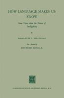 How Language Makes Us Know: Some Views about the Nature of Intelligibility 9401757747 Book Cover