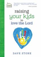 Raising Your Kids to Love the Lord 1400322545 Book Cover