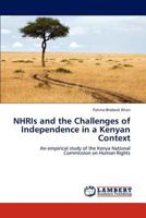 NHRIs and the Challenges of Independence in a Kenyan Context: An empirical study of the Kenya National Commission on Human Rights 3848481480 Book Cover