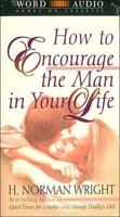 How To Encourage The Man In Your Life 0849915147 Book Cover