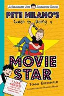 Pete Milano's Guide to Being a Movie Star 1250143659 Book Cover