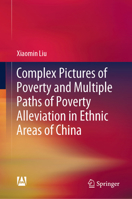 Complex Pictures of Poverty and Multiple Paths of Poverty Alleviation in Ethnic Areas of China 9819741327 Book Cover
