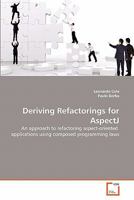 Deriving Refactorings for AspectJ: An approach to refactoring aspect-oriented applications using composed programming laws 3639325613 Book Cover