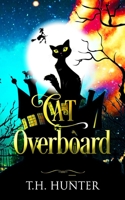 Cat Overboard: A Cozy Cat and Witch Mystery 1699111979 Book Cover
