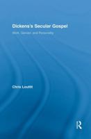 Dickens's Secular Gospel: Work, Gender, and Personality 1138817465 Book Cover