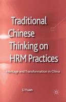Traditional Chinese Thinking on HRM Practices: Heritage and Transformation in China (Palgrave Studies in Chinese Management Research) 1137304111 Book Cover