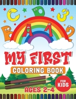 My First Coloring Book For kids Ages 2-4: Alphabet Coloring Book for Toddlers. Have fun coloring in awesome numbers, and letters B08XXY3K1M Book Cover