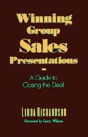 Winning Group Sales Presentations: A Guide to Closing the Deal 1556236905 Book Cover
