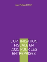 L'optimisation fiscale en 2025 pour les entreprises (French Edition) 2322556629 Book Cover