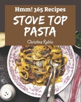 Hmm! 365 Stove Top Pasta Recipes: Happiness is When You Have a Stove Top Pasta Cookbook! B08P4SPHH4 Book Cover