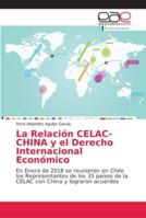 La Relación CELAC-CHINA y el Derecho Internacional Económico 6202138912 Book Cover