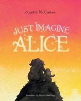 Just Imagine Alice 1640960317 Book Cover