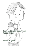 Dean and the Dinosaur Hunt Todd's Arrows 1984052969 Book Cover
