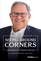 Seeing Around Corners: Achieving Success in Business and Life B0D5PTSJVC Book Cover