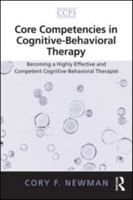 Core Competencies in Cognitive-Behavioral Therapy: Becoming a Highly Effective and Competent Cognitive-Behavioral Therapist 0415887518 Book Cover