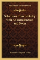 Selections From Berkeley: With an Introduction and Notes, for the Use of Students in the Universities 1357983352 Book Cover