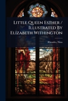 Little Queen Esther / Illustrated By Elizabeth Withington 1024466582 Book Cover