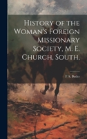History of the Woman's Foreign Missionary Society, M. E. Church, South, 1021750433 Book Cover