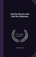 God the Known and God the Unknown 1523895861 Book Cover
