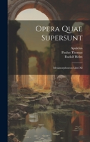 Opera Quae Supersunt: Metamorphoseon Libri XI 1021194557 Book Cover