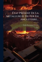 État Présent De La Métallurgie Du Fer En Angleterre... 1274765080 Book Cover