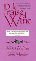 In Praise of Wine: An Offering of Hearty Toasts, Quotations, Witticisms, Proverbs, and Poetry Throughout History 0884963721 Book Cover