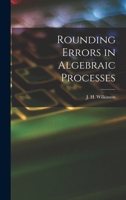 Rounding Errors in Algebraic Processes 0486679993 Book Cover