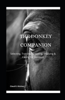 The Donkey Companion: Selecting, Training, Breeding, Enjoying & Caring for Donkeys B097X5RNJ8 Book Cover