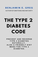 THE TYPE 2 DIABETES CODE: Prevent and Reverse type 2 diabetes naturally, also a friendly diet menu for type 2 diabetes. B0CNZF7K5P Book Cover