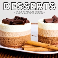 Desserts Calendar 2021: 16-Month Calendar, Cute Gift Idea For Sweets Lovers Men & Women B094VM5R2Y Book Cover