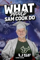What Would Sam Cook Do? B0FLB9M4YP Book Cover